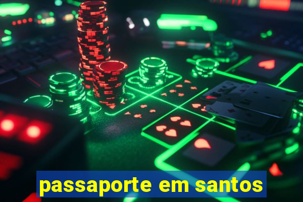 passaporte em santos